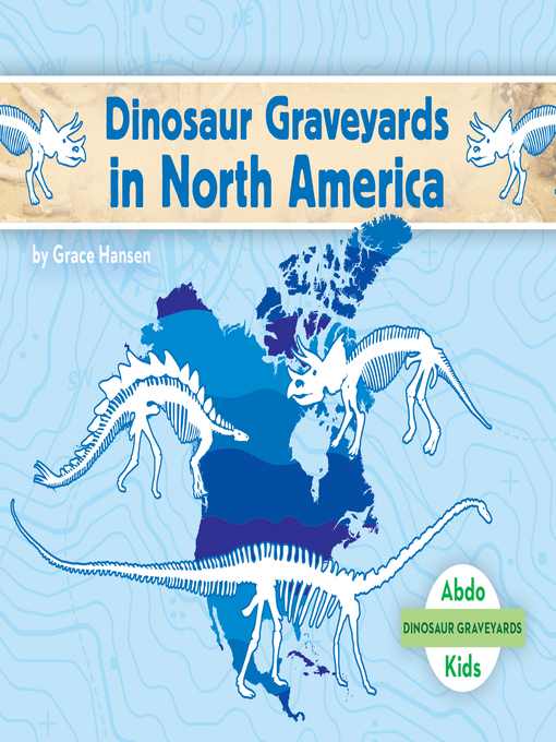 Title details for Dinosaur Graveyards in North America by Grace Hansen - Available